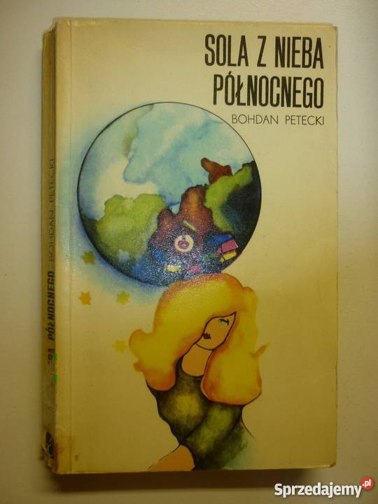 SOLA Z NIEBA PÓŁNOCNEGO BOHDAN PETECKI science fiction Piła