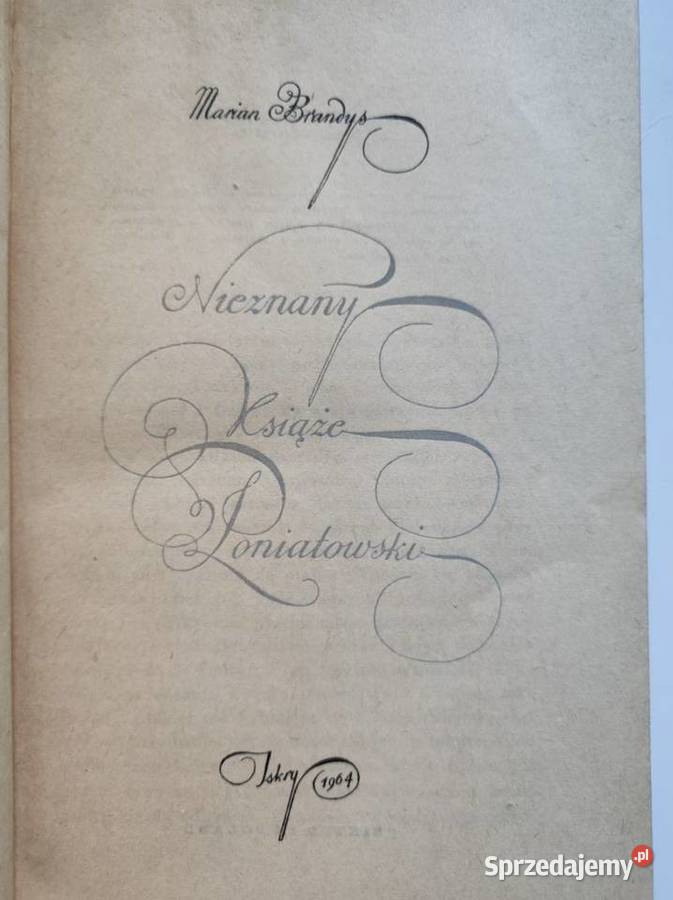 1964 Nieznany książę Poniatowski Marian Brandys ISBN 9788378819134 Kielce