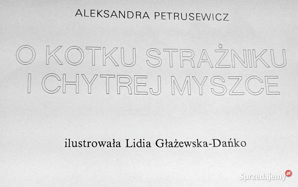 O kotku strażniku i chytrej myszce Aleksandra Rok wydania 1991 Pozostałe Chełm