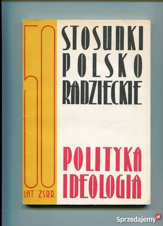 50 lat ZSRR Stosunki polsko-radzieckie polityka ideologia
