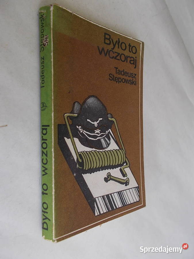 Było to wczoraj Tadeusz Stępowski