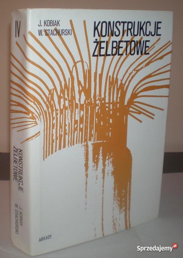 KONSTRUKCJE ŻELBETOWE tom 4 KOBIAK STACHURSKI Włocławek
