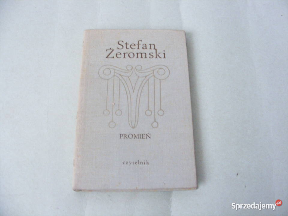 Żeromski x 3 Promień Wierna rzeka Dzieje grzechu