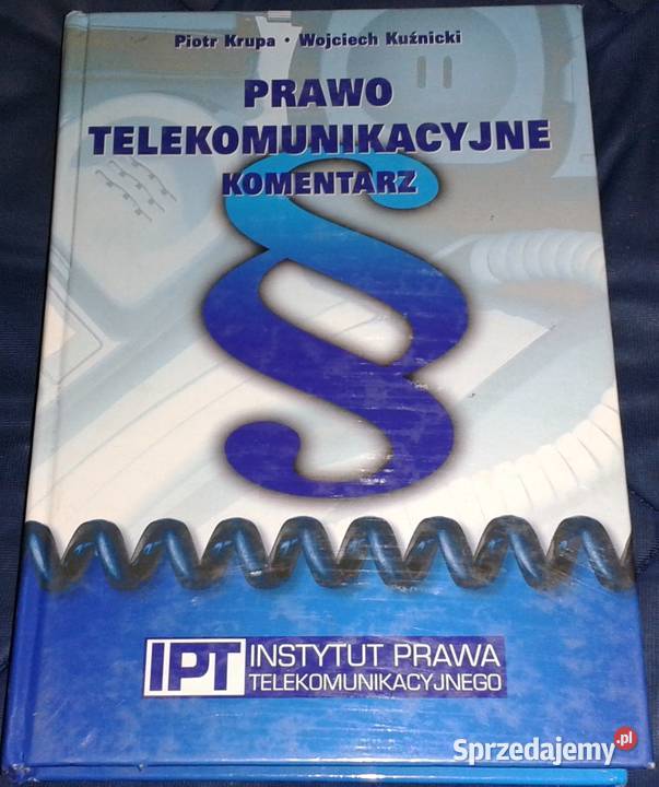 Prawo telekomunikacyjne Komentarz P Krupa W Rok wydania 2001 lubelskie Chełm