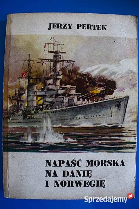 Napaść morska na Danię i Norwegię Jerzy Pertek