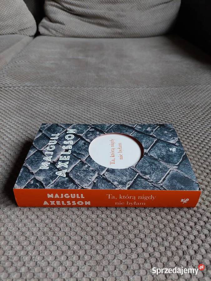 Ta któą nigdy nie byłam Majgull Axelsson Proza i poezja małopolskie Kraków