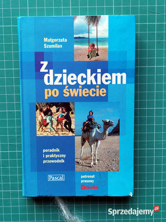 Małgorzata Szumilas Z dzieckiem świecie Poradniki, albumy i reportaże pomorskie Gdańsk