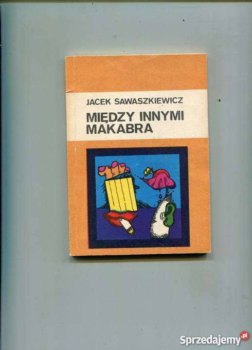 Między innymi makabra Jacek Sawaszkiewicz zachodniopomorskie Szczecin