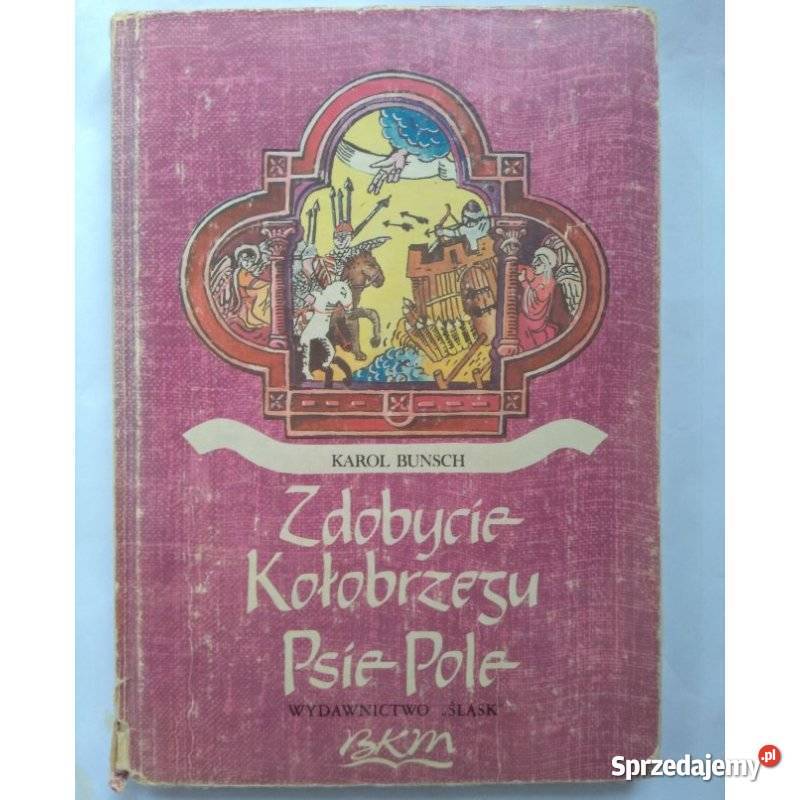 Zdobycie Kołobrzegu Psie Pole Bunsch Karol dolnośląskie Świdnica
