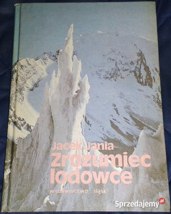 Zrozumieć lodowce Jacek Jania Chełm