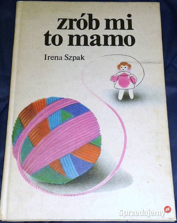Zrób mi to mamo Irena Szpak twarda Chełm
