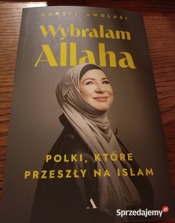 Danuta Awolusi Wybrałam Allaha Dąbrowa Górnicza