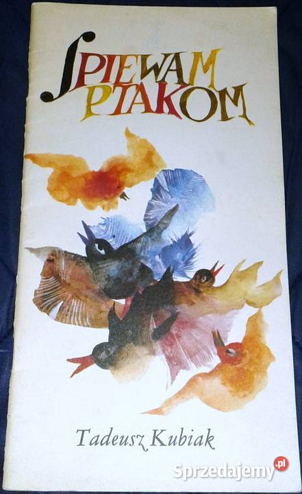 Śpiewam ptakom Tadeusz Kubiak Chełm sprzedam