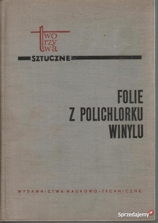 Folie z polichlorku winylu zbiorowa pod red Z Ro technika, nauki techniczne Książki naukowe i popularnonaukowe Oświęcim