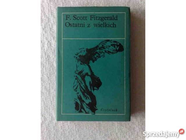 F Scott Fitzgerald Ostatni z wielkich