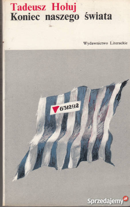 01540 KONIEC NASZEGO ŚWIATA TADEUSZ HOŁUJ SERIA literatura piękna - proza polska Kultura i Rozrywka Czyrna