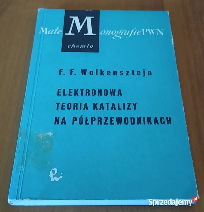 Elektronowa teoria katalizy na półprzewodnikach Rok wydania 1962 Gdańsk