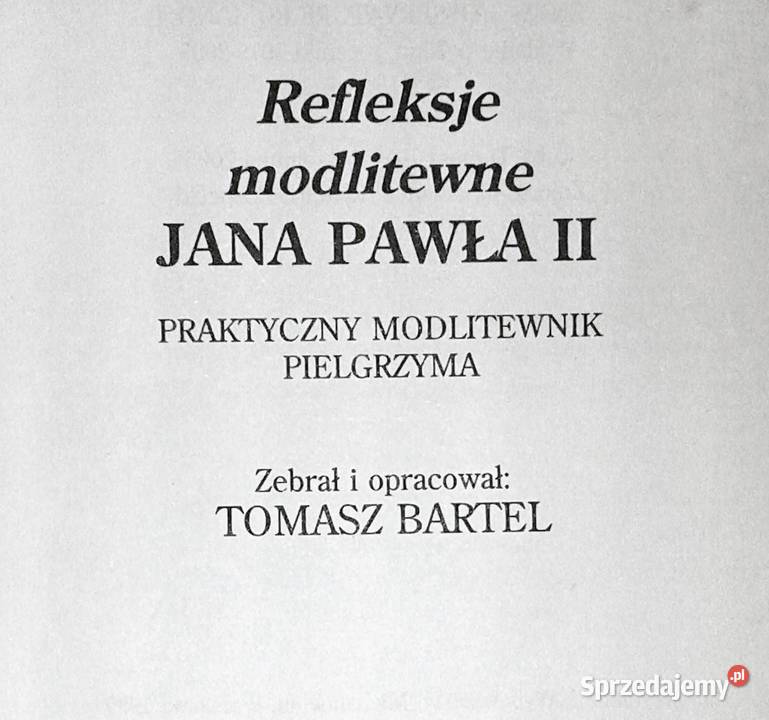Refleksje modlitewne Jana Pawła II Tomasz Bartel lubelskie Chełm sprzedam