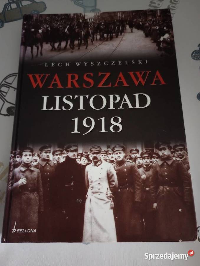 Warszawa Listopad 1918 Lech Wyszczelski Szczecin sprzedam