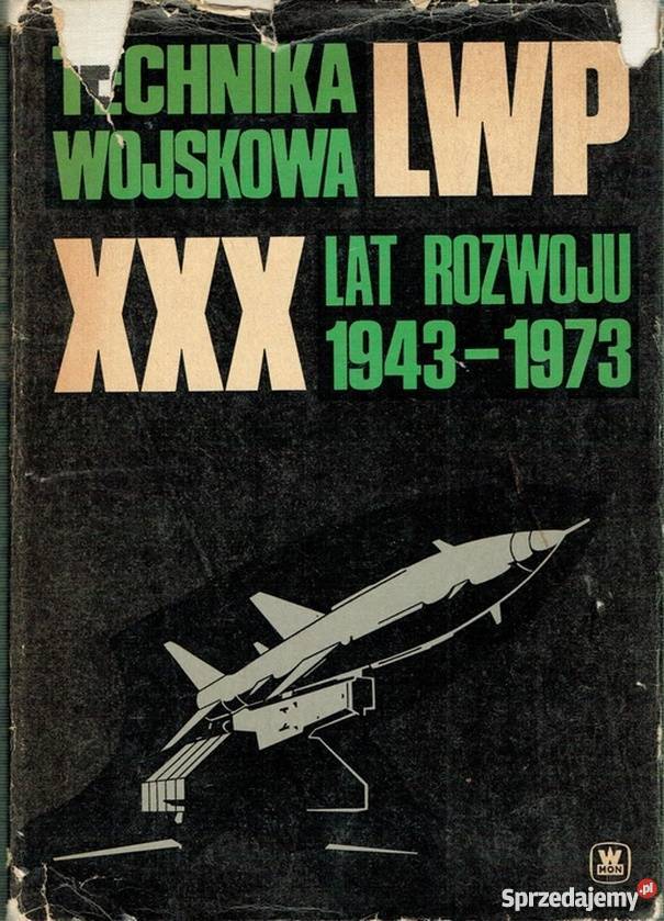 TECHNIKA WOJSKOWA LWP XXX LAT ROZWOJU 19431973 Książki naukowe i popularnonaukowe Chełm