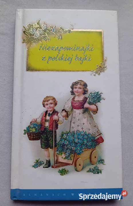 Niezapominajki z polskiej bajki Wydawn Ruthenus Koźminek