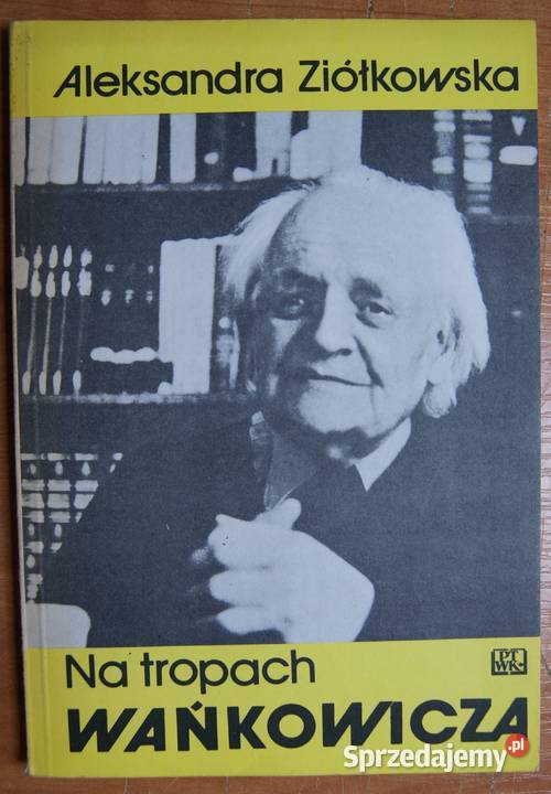 Aleksandra Ziółkowska Na tropach Wańkowicza Parczew sprzedam