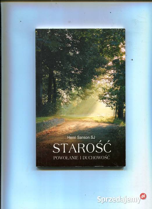 Starość Powołanie i duchowość Henri Sanson SJ Pozostałe Szczecin