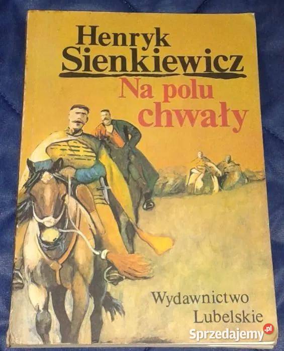 Na polu chwały Henryk Sienkiewicz Rok wydania 1986 Chełm