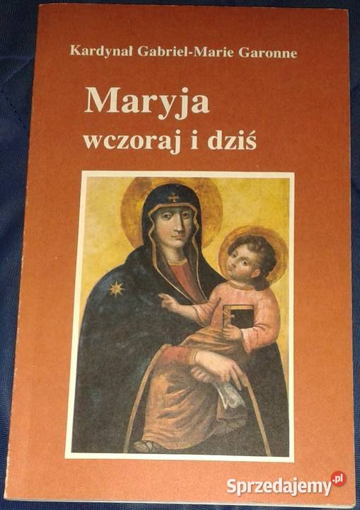 Maryja wczoraj i dziś GabrielMarie Garrone lubelskie Chełm