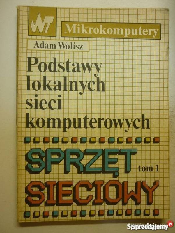 PODSTAWY LOKALNYCH SIECI KOMPUTEROWYCH WOLISZ Książki naukowe i popularnonaukowe śląskie Katowice
