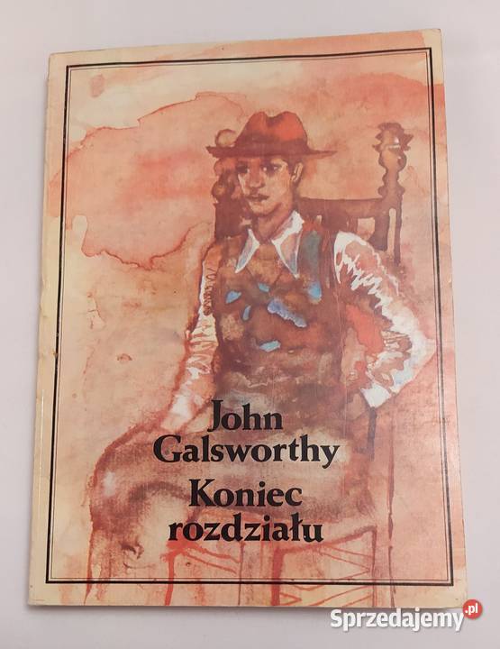 KONIEC ROZDZIAŁU John Galsworthy TOM 1 2 3 Hajnówka