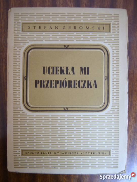Stefan Żeromski Uciekła mi przepióreczka 1950 Parczew