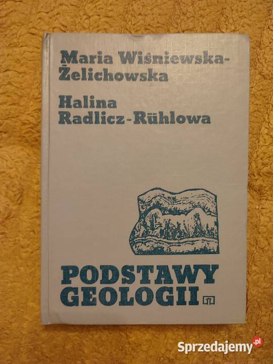 Podstawy geologii - Maria Wiśniewska-Żelichowska