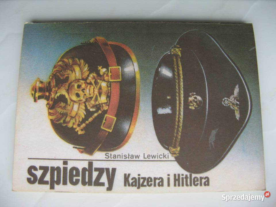 Szpiedzy Kajzera i Hitlera Stanisław Lewicki Rok wydania 1987 Proza i poezja wielkopolskie Poznań
