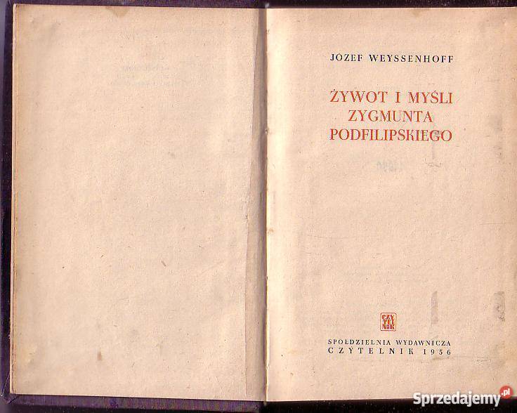 8925 ŻYWOT I MYŚLI ZYGMUNTA PODFILIPSKIEGO JÓZEF Czyrna sprzedam