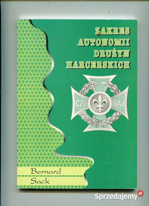 Zakres autonomii drużyn harcerskich Bernard Sack Rok wydania 1999 zachodniopomorskie Szczecin
