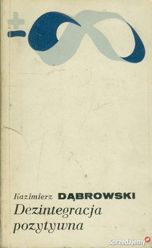 DEZINTEGRACJA POZYTYWNA KAZIMIERZ DĄBROWSKI psychologia, socjologia kujawsko-pomorskie Włocławek