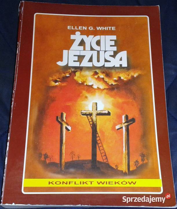 Życie Jezusa Ellen Gould White Chełm