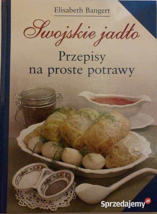Swojskie jadło Przepisy na proste potrawy Rok wydania 2007 Poradniki, albumy i reportaże Wrocław