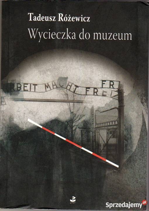WYCIECZKA DO MUZEUM RÓŻEWICZ TADEUSZ Proza i poezja Inowrocław