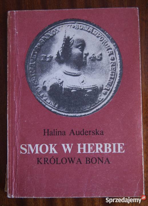 Halina Auderska Smok w herbie Królowa Bona t I Parczew