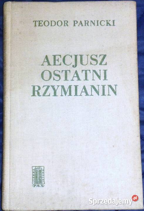 Aecjusz ostatni Rzymianin Teodor Parnicki Chełm