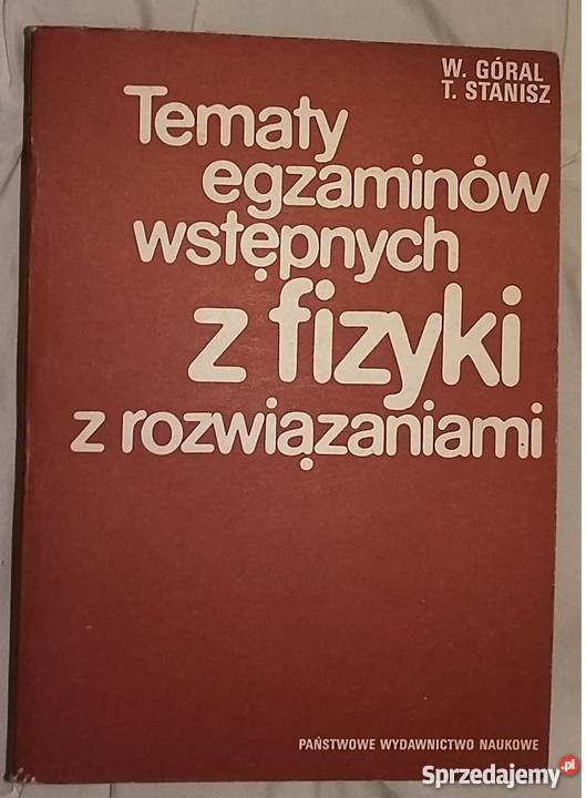TEMATY EGZAMINÓW WSTEPNYCH Z FIZYKI GÓRAL fizyka, astronomia zachodniopomorskie Goleniów