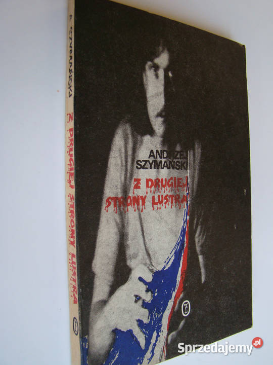 Z drugiej strony lustra Andrzej Szymański Limanowa