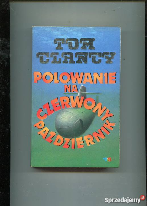 Polowanie na Czerwony Październik Clancy Rok wydania 1991 Szczecin