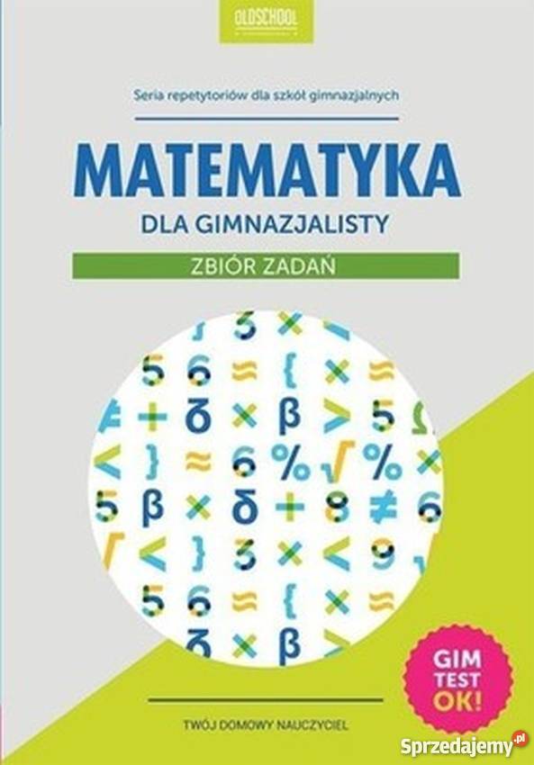 MATEMATYKA GIMNAZJALISTÓW ZBIÓR ZADAŃ skrypt, zeszyt ćwiczeń, zbiór zadań, testów kujawsko-pomorskie Grudziądz
