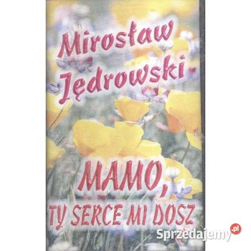 Mirosław Jędrowski Mamo ty serce mi dałaś śląskie