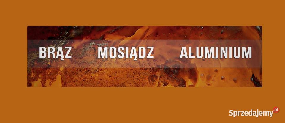 ODLEWNIA BRĄZ MOSIĄDZ ALUMINIUM TULEJE PRĘTY Orońsko