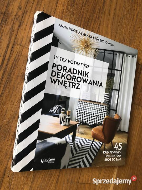 Ty Też Potrafisz Poradnik Dekorowania Wnętrz miękka Poradniki, albumy i reportaże