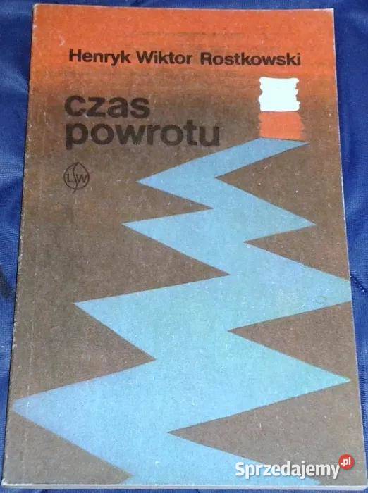 Czas powrotu Henryk Wiktor Rostkowski Rok wydania 1985 Chełm